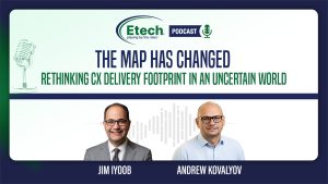 The Map Has Changed: Rethinking CX Delivery Footprint in an AI-Driven World