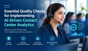 Essential quality checks for implementing AI-driven contact center analytics